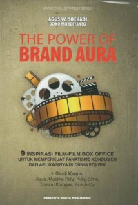 Power of brand aura : 9 inspirasi film-film box office untuk memperkuat fanatisme konsumen dan aplikasinya di dunia politik