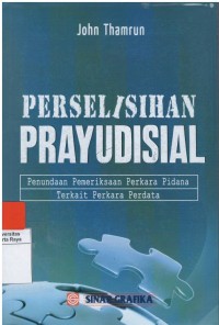 Perselisihan prayudisial : penundaan pemeriksaan perkara pidana terkait perkara perdata