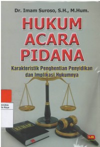 Hukum acara pidana : karakteristik penghentian penyidikan dan implikasi hukumnya