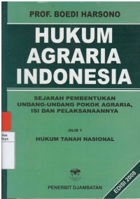 Hukum agraria Indonesia : sejarah pembentukan undang-undang pokok agraria, isi dan pelaksanaannya