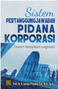 Sistem pertanggung jawaban pidana korporasi dalam kebijakan legislasi