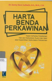Harta benda perkawinan : kajian terhadap kesetaraan hak dan kedudukan suami dan isteri atas kepemilikan harta dalam perkawinan