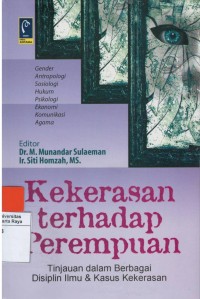 Kekerasan terhadap perempuan : tinjauan dalam berbagai disiplin ilmu & kasus kekerasan