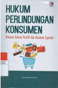 Hukum perlindungan konsumen : dimensi hukum positif dan ekonomi syariah