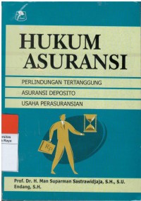 Hukum asuransi : perlindungan tertanggung, asusransi deposito, usaha perasuransian