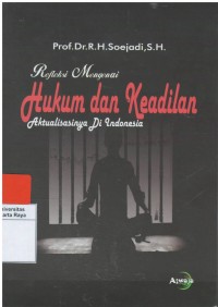 Image of Refleksi mengenai hukum dan keadilan aktualisasinya di Indonesia