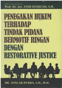 Penegakan hukum terhadap tindak pidana bermotif ringan dengan restorative justice