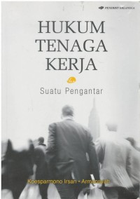 Hukum tenaga kerja : suatu pengantar