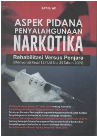 Aspek pidana penyalahgunaan narkotika rehabilitasi versus penjara