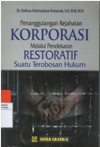 Penanggulangan kejahatan korporasi melalui pendekatan restoratif : suatu terobosan hukum