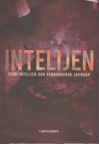 Intelijen : teori intelijen dan pembangunan jaringan