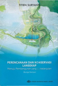 Perencanaan dan konservasi lansekap : menuju pembangunan yang berkelanjutan (bunga rampai)