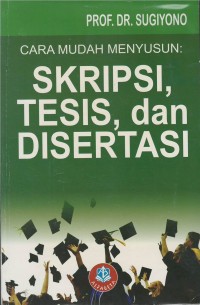 Cara mudah menyusun : skripsi, tesisi, dan disertasi