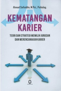 Image of Kematangan karier : teori dan strategi memilih jurusan dan merencanakan karier