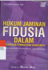 Hukum jaminan fidusia dalam perjanjian pembiayaan konsumen