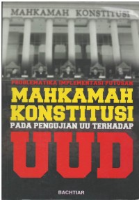 Problematika implementasi putusan mahkamah konstitusi pada pengajuan UU terhadap UUD