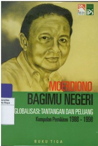 Moerdiono bagimu negeri globalisasi : tantangan dan peluang, Buku Tiga