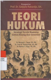 Teori hukum : strategi tertib manusia lintas ruang dan generasi