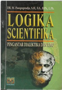 Logika scientifika : pengantar dialektika dan ilmu