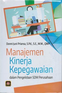 Manajemen kinerja kepegawaian : dalam pengelolaan SDM perusahaan