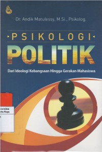 Psikologi politik : dari ideologi kebangsaan hingga gerakan mahasiswa