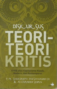 Diskursus teori-teori kristis : kritik atas kapitalisme klasik, modern, dan kontemporer