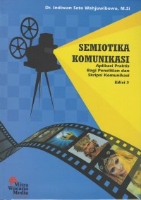 Semiotika komunikasi : aplikasi praktis bagi penelitian dan skripsi komunikasi