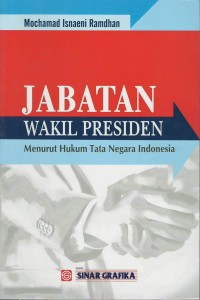 Jabatan wakil presiden : menurut hukum tata negara Indonesia