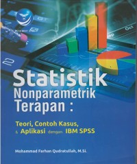 Statistik nonparametrik terapan : teori, contoh kasus & aplikasi dengan IBM SPSS