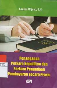 Penanganan perkara kepailitan dan perkara penundaan pembayaran secara proxis