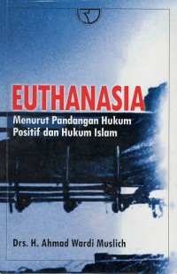 Euthanasia : menurut pandangan hukum positif dan hukum islam