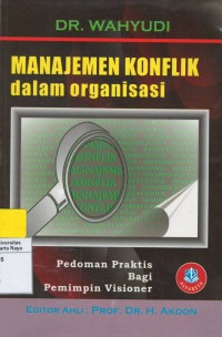 Manajemen konflik dalam organisasi: pedoman praktis bagi pemimpin visioner