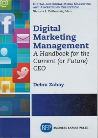 Digital marketing managemen : a handbook for the current for future CEO