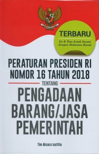 Peraturan presiden RI nomor 16 tahun 2018 tentang pengadaan barang / jasa pemerintah