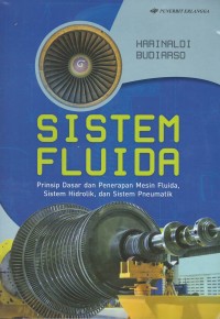 Sistem fluida : prinsip dasar dan penerapan mesin fluida, sistem hidrolik dan sistem pneumatik