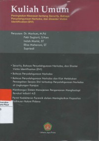 Bunga rampai kuliah umum : peningkatan wawasan tentang security, bahaya penyalahgunaan narkoba dan disaster victim identification (DVI)