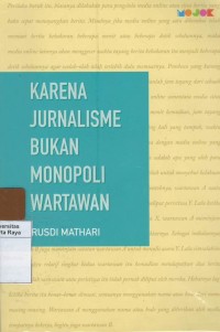 Karena jurnalisme bukan monopoli wartawan