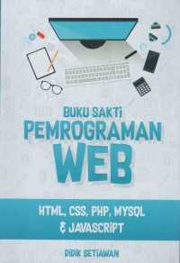 Buku sakti pemrograman web : html, css, php, my sql & javasript