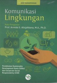 Komunikasi lingkungan : pendekatan sustainable development goals (SDGS) dan corporate social responsibility (CSR)