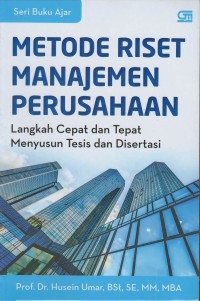 Metode riset manajemen perusahaan : langkah cepat dan tepat menyusun tesis dan disertasi