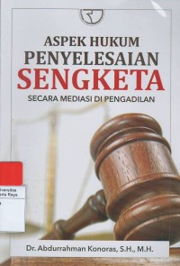 Aspek hukum penyelesaian sengketa secara mediasi di pengadilan