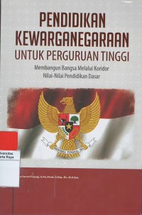 Pendidikan kewarganegaraan untuk perguruan tinggi : membangun bangsa melalui nilai-nilai pendidikan dasar