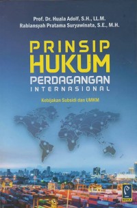 Prinsip hukum perdagangan internasional : kebijakan subsidi dan umkm