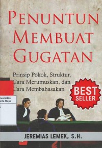 Penuntun membuat gugatan : prinsip pokok, struktur, cara merumuskan dan cara membahasakan