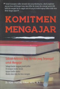 Komitmen mengajar : sebuah referensi bagi mereka yang terpanggil untuk mengajar