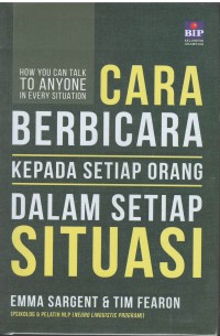 How you can talk anyone in every situation = cara berbicara kepada setiap orang dalam setiap situasi