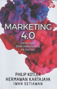 Marketing 4.0 : bergerak dari tradisional ke digital