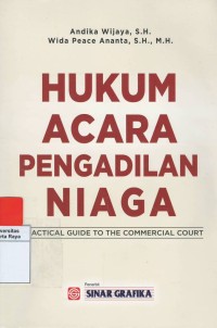 Hukum acara pengadilan niaga : practical guide to the commercial court