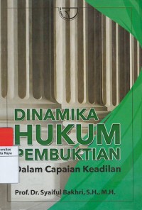 Dinamika hukum pembuktian dalam capaian keadilan