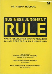 Business judgment rule : praktik peradilan terhadap penyimpangan dalam pengelolaan BUMN/BUMD